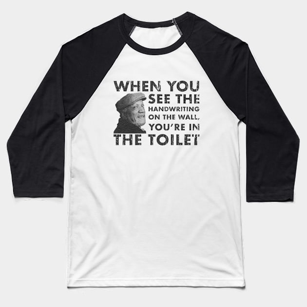 When You See The Handwriting on The Wall, You're in The Toilet Baseball T-Shirt by Jazz In The Gardens